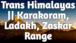 Trans himalayas  Karakoram Ladakh Zaskar Kailas Range  Lecture 5 [upl. by Annaliese]