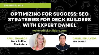 Optimizing for success SEO Strategies for deck builders with expert Daniel [upl. by Aicarg]