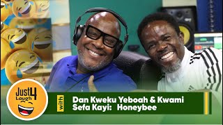 Just 4 Laughs With Dan Kweku Yeboah amp Kwami Sefa Kayi Honeybee [upl. by Hgiellek]