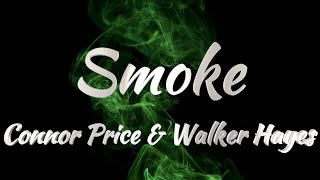 Connor Price amp Walker Hayes  Smoke Lyrics [upl. by Ecydnac]