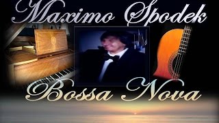 MAXIMO SPODEK DESAFINADO ROMANTIC BOSSA NOVA BRAZILIAN MUSIC INSTRUMENTAL TOM JOBIM [upl. by Entsirhc784]