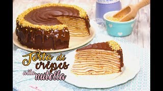 TORTA DI CRÊPES ALLA NUTELLA  Nutella crêpes cake 😋🍫 Le ricette di DELIZIEePASTICCi [upl. by Redmer708]