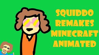 SQUIDDO REMAKES MINECRAFT animated [upl. by Ennove]