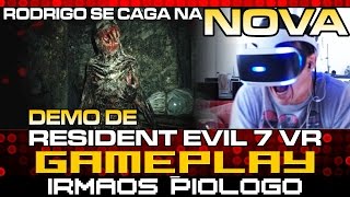 Rodrigo SE CAGA na NOVA DEMO de Resident Evil 7 VR  MeiaNoite  Gameplay Irmãos Piologo [upl. by Annayrb60]