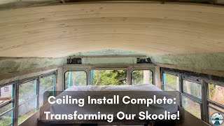 Ceiling Install Complete Transforming Our Skoolie [upl. by Hannahoj843]