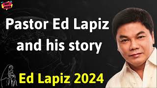 Pastor Ed Lapiz and his story  Ed Lapiz Latest Sermon [upl. by Lanctot49]