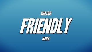 Shaybo  Friendly ft Haile Lyrics [upl. by Isaacs]