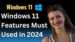 Windows 11 new Features Must Used in 2024 [upl. by Marilla619]