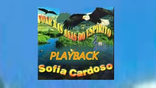 PLAYBACK SOFIA CARDOSO VOAR NAS ASAS DO ESPIRITO [upl. by Ottillia394]