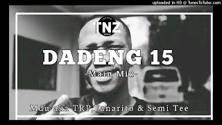 Mdu aka TrpFanarito ft Semi Tee  Dadeng 15 Main Mix [upl. by Anastasia155]