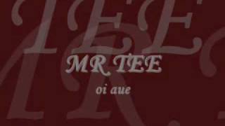 Mr Tee  oi aue [upl. by Abram]