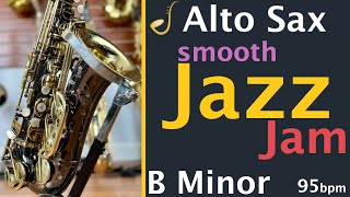 Alto Saxophone Smooth Jazz Backing Track Jam in B Minor  Improvisation [upl. by Auhsohey]