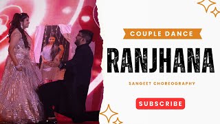 Stunning Bride amp Groom Dance  Ranjhana  Couple Performance  Sangeet Choreography [upl. by Tower]