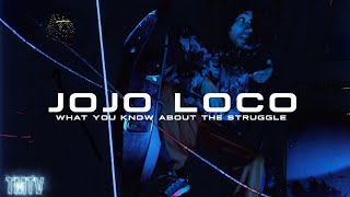 JoJo Loco  What you know about the struggle  TMTVPR 4K [upl. by Noruq]