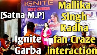 Mallika Singh Radha fan Craze interaction Satna MP Ignite Garba [upl. by Rases932]