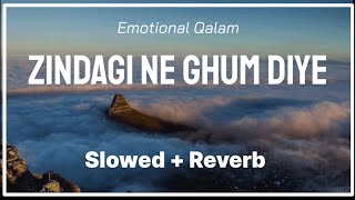 Zindagi Bhar Ghum Diye Slowed  Reverb  Emotional Qalam  Naat And Hamd [upl. by Armallas401]