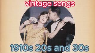 VINTAGE SONGS 1910s 20s 30s [upl. by Edrick261]