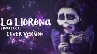 Coco  La Llorona Cover Version [upl. by Oinotnanauj813]