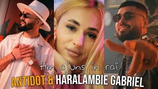 Antidot ✘ HaralambieGabriel  Am Ajuns In Rai ❤️  Official Video [upl. by Brig]