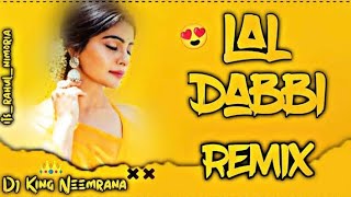 Laal Dabbi  Dj Remix  New Hr Song Dj Remix  Amanraj Gill Dj Song  Dj King Neemrana [upl. by Ossy]