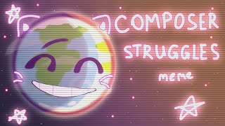 ° COMPOSER STRUGGLES  Animation meme  ШаранутыйКосмос   MY AU  ° [upl. by Noreik830]