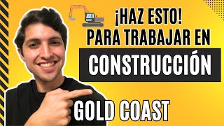 🚀La MEJOR forma de conseguir TRABAJO en CONSTRUCCIÓN👷🏻‍♀ en GOLD COAST Australia [upl. by Ardnaid]