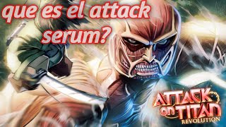 que es el attack serum y para que sirve en attack on titan revolution en español [upl. by Yolanda]