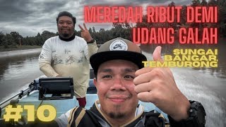 TRIP PERTAMA KALI DI SUNGAI BANGAR TEMBURONG  GIANT PRAWN 10 [upl. by Hale566]