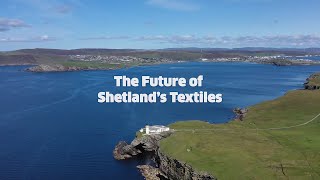 The Future of Shetlands Textiles [upl. by Oric]