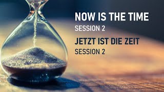 NOW IS THE TIME  JETZT IST DIE ZEIT SESSION 2 [upl. by Alitha]