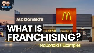 How Franchising Works  Examples from McDonalds [upl. by Franci]