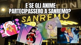 🎶 E se gli ANIME partcipassero a SANREMO 🎶 [upl. by Leibman]