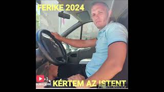 FERIKE 2024 KÉRTEM AZ ISTENT [upl. by Aljan745]