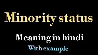 minority status meaning l meaning of minority status l minority status ka Hindi mein kya matlab hai [upl. by Ingles691]