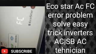 Eco star Ac FC error problem solve easy trick inverters ACSB AC tehnician [upl. by Tonjes]