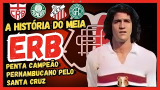 A HISTÃ“RIA DO MEIA quotERBquot PENTA CAMPEÃƒO PELO SANTA CRUZ E DESTAQUE NO PALMEIRAS NOS ANOS 70 [upl. by Ahseyk]