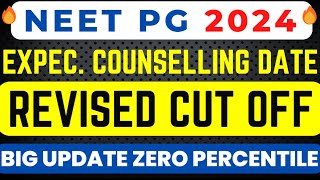 NEET PG 2024🔥REVISED CUT OFF CONFRMED  EXPECTED COUNSELLING DATE 🔥 ZERO PERCENTILE  Latest News [upl. by Ennalyrehc]