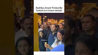 Radhika amp Anant Ambani Get TRICKED By A Turkish Ice Cream Vendor 😂  shorts trending ambani [upl. by Coady]