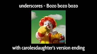 underscores  Bozo bozo bozo with carolesdaughters version ending [upl. by Lisan]