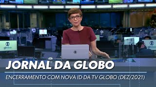 Encerramento do quotJornal da Globoquot  Nova logomarca da emissora 02122021 [upl. by Lowrance]