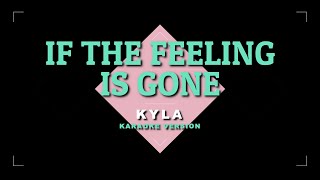 If The Feeling Is Gone  Kyla  KARAOKE 🎤🎶 [upl. by Rimaj]