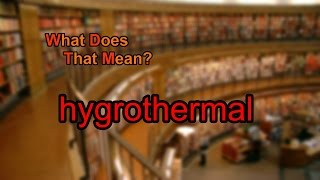 What does hygrothermal mean [upl. by Anirbas]