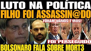 LUTO NA POLÍTICA FILHO FOI ASSASSINDO VÁRIOS T1R0S BOLSONARO FALA SOBRE MORT3 NA AURY VERDE [upl. by Nnaeiram998]