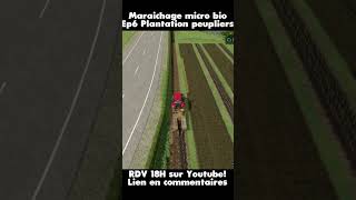 Plantation du peuplier sur la ferme en maraichage Bio farming farmingsimulator22 fs22 [upl. by Cheston]