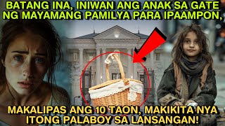 BATANG INA INIWAN ANG ANAK SA GATE NG MAYAMANG PAMILYA PARA IPAAMPON MAKALIPAS ANG 10 TAON [upl. by Wanids]