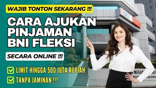 Cara Ajukan Pinjaman BNI FLEKSI Secara Online‼️ Limit Pinjaman hingga 500 Juta Rupiah [upl. by Fernas]