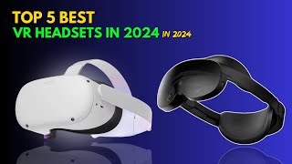 Top 5 Best VR Headsets in 2024  Best VR Headsets in 2024 vrheadsets [upl. by Noiz]