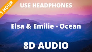 Elsa amp Emilie  Ocean  8D AUDIO  1 HOUR [upl. by Kirstin]