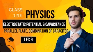 Electrostatic potential amp Capacitance Lec6 Class 12 physicc  parallel Platecombination of capaci [upl. by Dnesnwot]