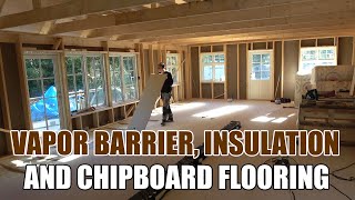 Building a house by myself Ep5  Vapor barrier insulation and chipboard flooring [upl. by Paynter]